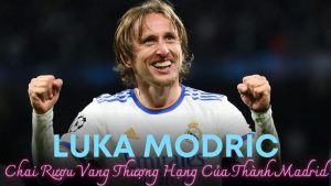 Luka Modric – Chai Rượu Vang Thượng Hạng Của Thành Madrid